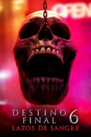 Destino final 6 · Lazos de sangre